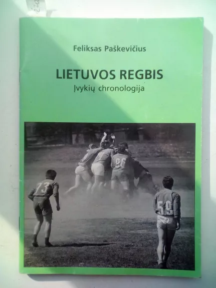 Lietuvos regbis Įvykių chronologija - Feliksas Paškevičius, knyga