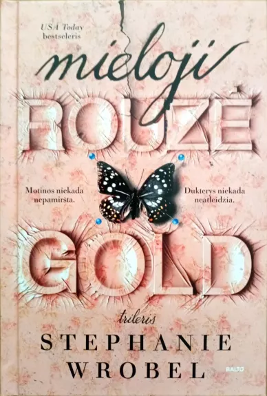 Mieloji Rouzė Gold - Stephanie Wrobel, knyga