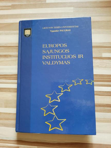 Europos Sąjungos institucijos ir valdymas - Vygantas Paulikas, knyga