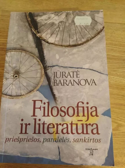 Filosofija ir literatūra: priešpriešos, paralelės, sankirtos - Jūratė Baranova, knyga