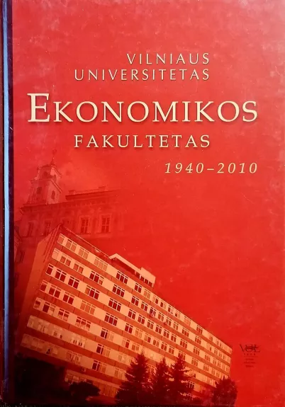 Vilniaus universiteto Ekonomikos fakultetas. 1940-2010