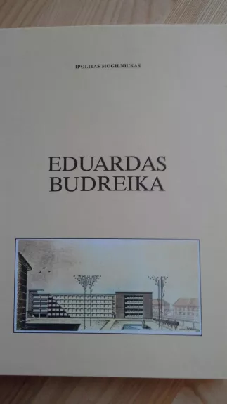 Eduardas Budreika. Gyvenimas ir kūryba - Ipolitas Mogilnickas, knyga