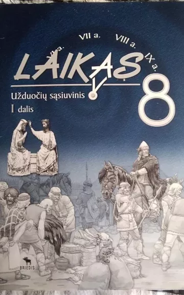 Laikas 8 kl. Istorijos užduočių sąsiuvinis I dalis