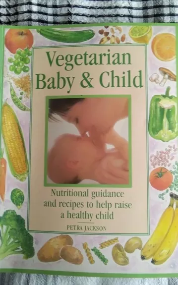 Vegetarian Baby and Child - Petra Jackson, knyga 1