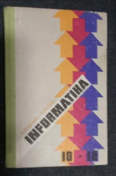 Informatika (10-12) - Grigas G. Dagienė V., knyga