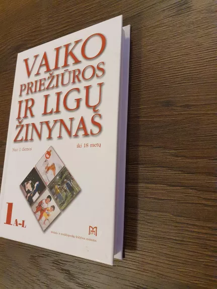 Vaiko priežiūros ir ligų žinynas nuo 1 dienos iki 18 metų (1 dalis) - Vytautas Basys, knyga 1