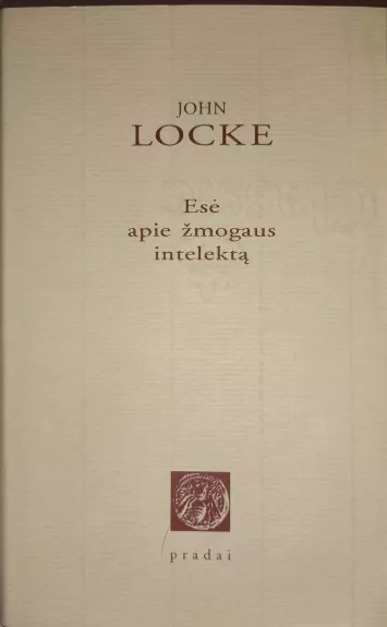 Esė apie žmogaus intelektą - John Locke, knyga