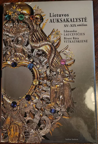 Lietuvos auksakalystė XV-XIX amžius - Edmundas Laucevičius, knyga
