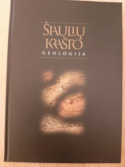 Šiaulių krašto geologija - Autorių Kolektyvas, knyga 1