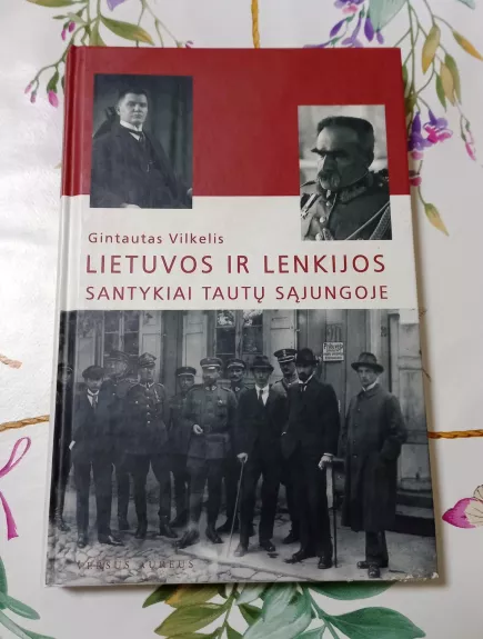 Lietuvos ir Lenkijos santykiai Tautų Sąjungoje - Gintautas Vilkelis, knyga