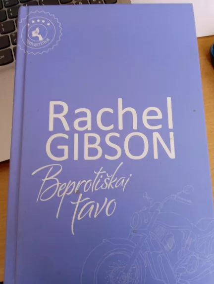 Beprotiškai tavo - GIBSON RACHEL, knyga