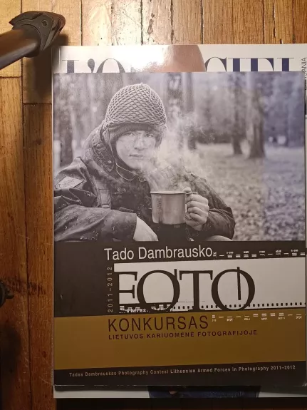 Tado Dambrausko Foto Konkursas: Lietuvos Kariuomenė Fotografijoje - Tadas Dambrauskas, knyga