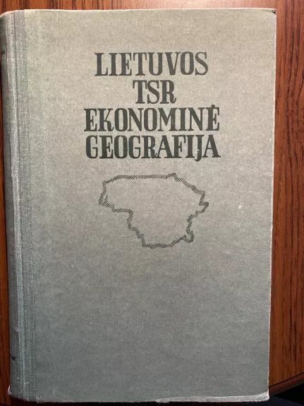 Lietuvos TSR ekonominė geografija - Autorių Kolektyvas, knyga