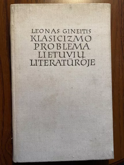 Klasicizmo problema lietuvių literatūroje - Leonas Gineitis, knyga