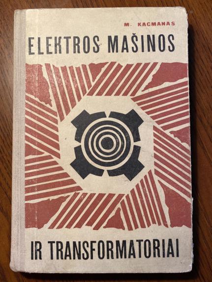 Elektros mašinos ir transformatoriai - M. Kacmanas, knyga