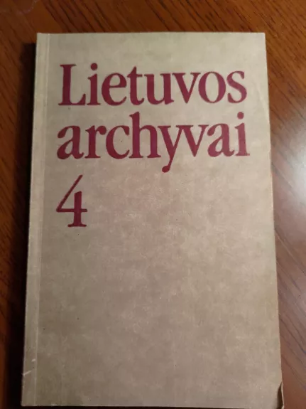 Lietuvos archyvai 4 - Autorių Kolektyvas, knyga