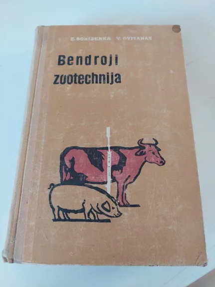 Bendroji zootechnija - E. Borisenka, V.  Dymanas, knyga