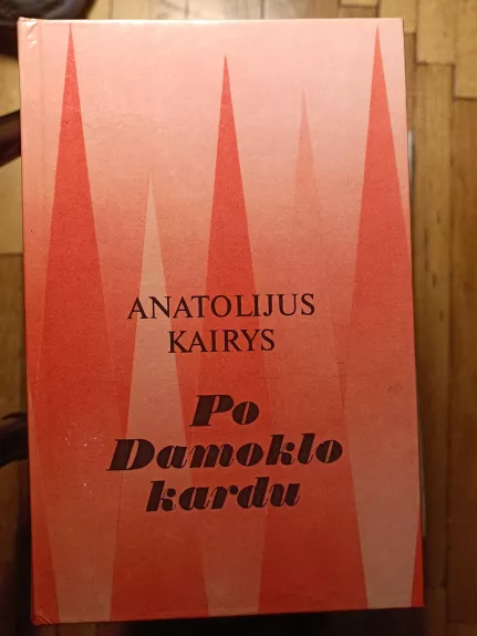 Po Damoklo kardu - Anatolijus Kairys, knyga