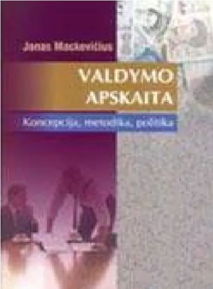 Valdymo apskaita. Koncepcija, metodika, politika - Jonas Mackevičius, knyga