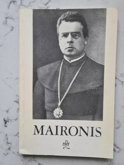 Jonas Mačiulis -Maironis 1862-1932 - R. Mažukėlienė (parengė), knyga