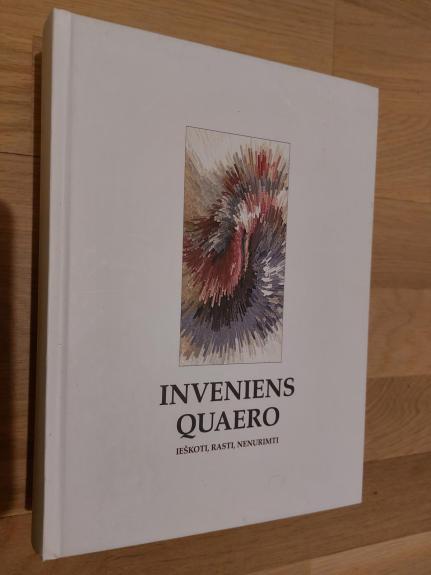 Inveniens quaero. Ieškoti, rasti, nenurimti