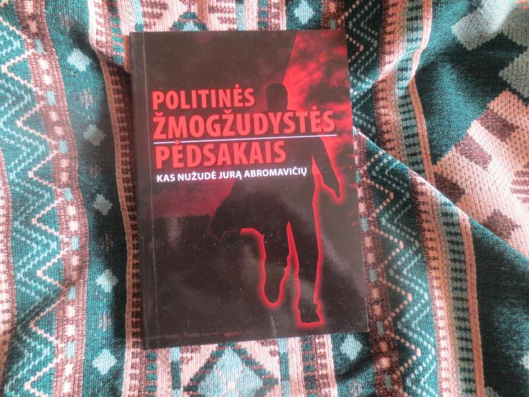Politinės žmogžudystės pėdsakais: kas nužudė Jurą ABROMAVIČIŲ