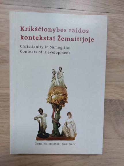 Krikščionybės raidos kontekstai Žemaitijoje. Žemaičių krikštui-600 metų