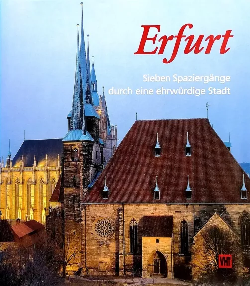 Kirchen, Lettern, Gründergeist. Sieben Spaziergänge durch Erfurt - Autorių Kolektyvas, knyga