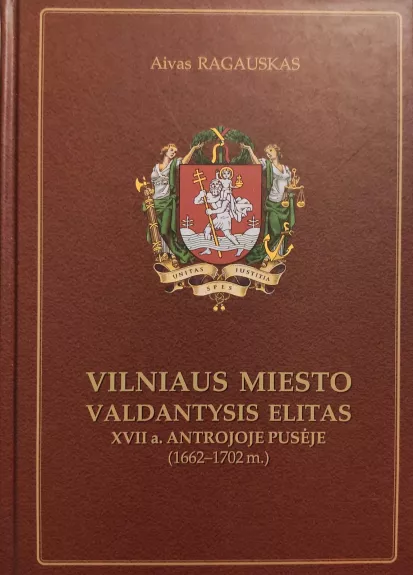 Vilniaus miesto valdantysis elitas XVII a. antrojoje pusėje (1662-1702 m.)