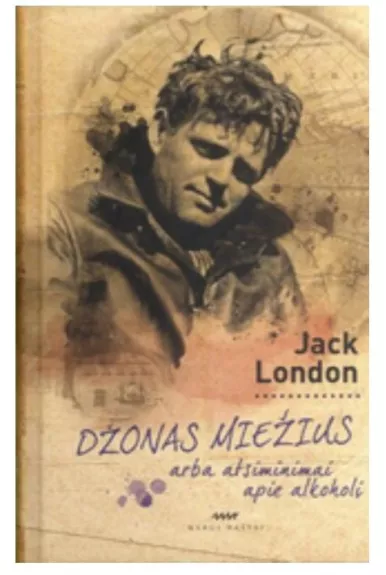 Džonas Miežius, arba atsiminimai apie alkoholį - Jack London, knyga