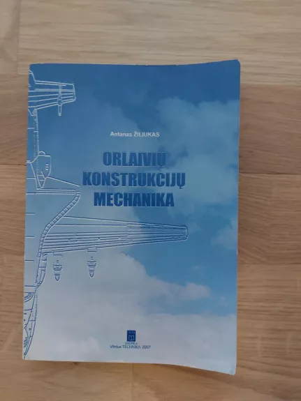 Orlaivių konstrukcijų mechanika - Antanas Žiliukas, knyga