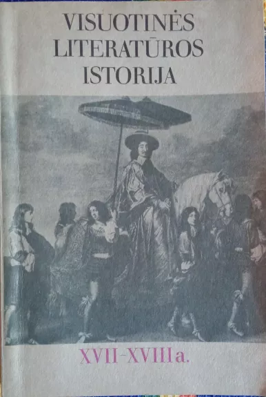 Visuotinės literatūros istorija XVII-XVII a. - Autorių Kolektyvas, knyga 1