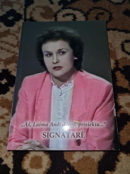 "Aš, Laima Andrikienė, prisiekiu..." Signatarė