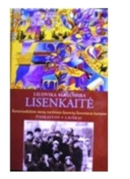 Keturiasdešimt metų tarybinės lietuvių literatūros baruose - Liudvika Lisenkaitė, knyga