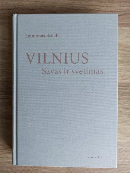 Vilnius-savas ir svetimas - Laimonas Briedis, knyga 1