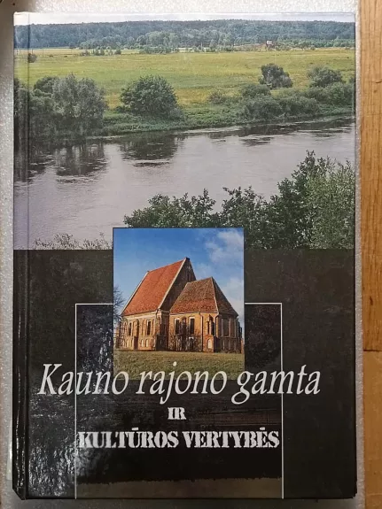 Kauno rajono gamta ir kultūros vertybės - Autorių Kolektyvas, knyga