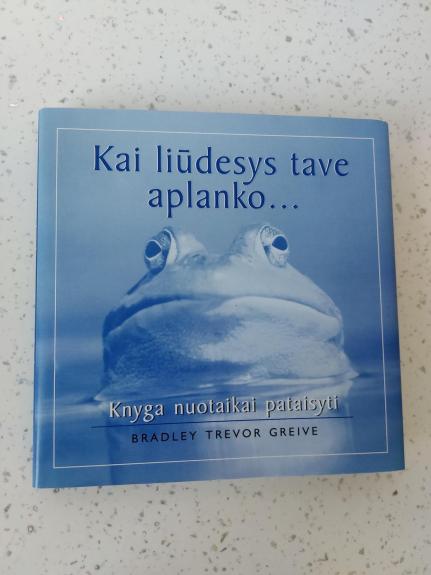 Kai liūdesys tave aplanko... - Bradley Trevor Greive, knyga