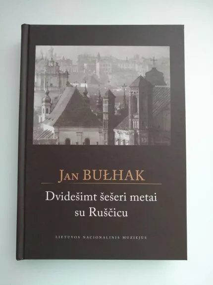Dvidešimt šešeri metai su Ruščicu - Jan Bulhak, knyga