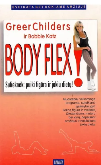 Sulieknėk. Body flex: puiki figūra ir jokių dietų - Greer Childers, knyga