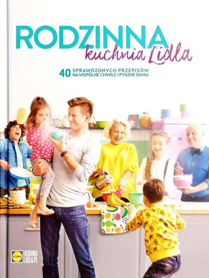 Rodzinna Kuchnia Lidla 40 sprawdzonych przepisów na wspólne