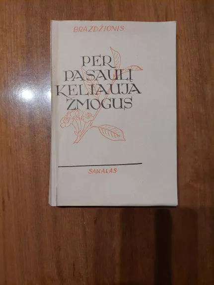 Per pasaulį keliauja žmogus (su poeto autografu) - Bernardas Brazdžionis, knyga