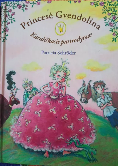 Princesė Gvendolina. Karališkasis pasirodymas - Patricia Schroder, knyga 1