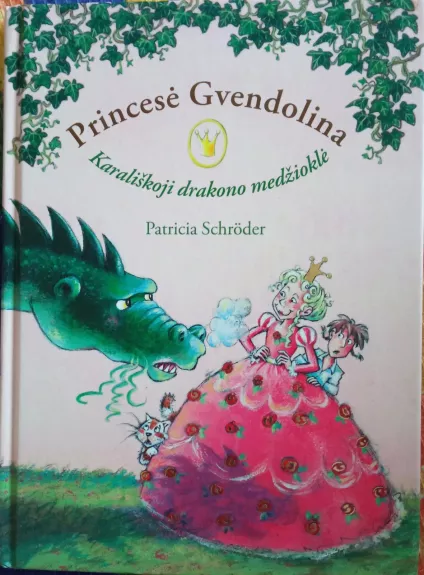 Princesė Gvendolina. Karališkoji drakono medžioklė - Patricia Schroder, knyga 1