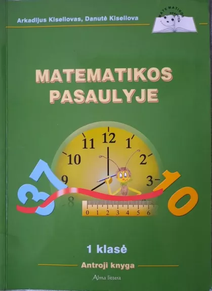 Matematikos pasaulyje 1 klasė (antroji knyga) - Arkadijus Kiseliovas, Danutė  Kiseliova, knyga