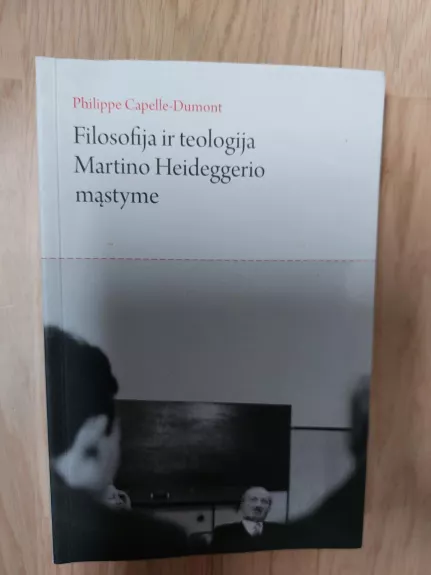 Filosofija ir teologija Martino Heideggerio mąstyme - Philippe Capelle-Dumont, knyga