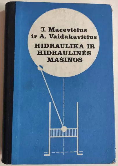 Hidraulika ir hidraulinės mašinos - J. Macevičius, knyga