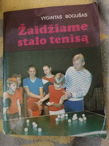 Žaidžiame stalo tenisą - Vygintas Bogušas, knyga