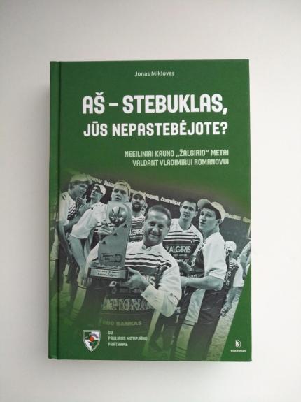 AŠ – STEBUKLAS, JŪS NEPASTEBĖJOTE?