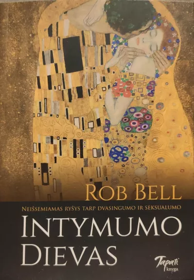 Intymumo Dievas. Neišsemiamas ryšys tarp dvasingumo ir seksualumo - Bell Rob, knyga