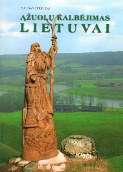 Ąžuolų kalbėjimas Lietuvai - Valdas Striužas, knyga